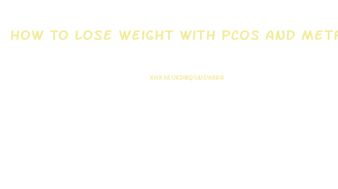 How To Lose Weight With Pcos And Metformin