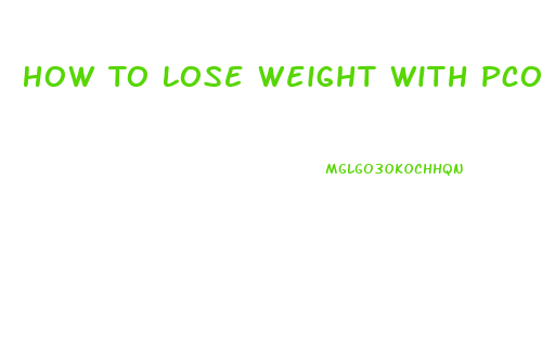 How To Lose Weight With Pcos Fast