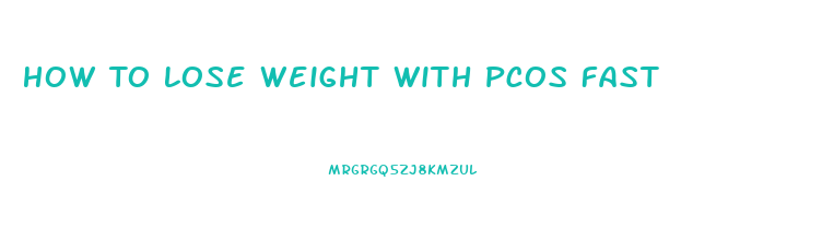 How To Lose Weight With Pcos Fast