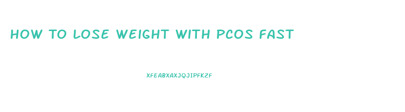 How To Lose Weight With Pcos Fast