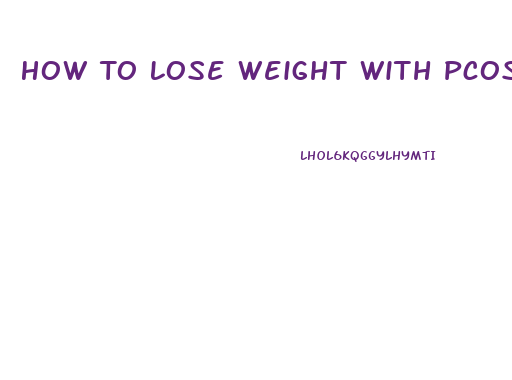 How To Lose Weight With Pcos Naturally