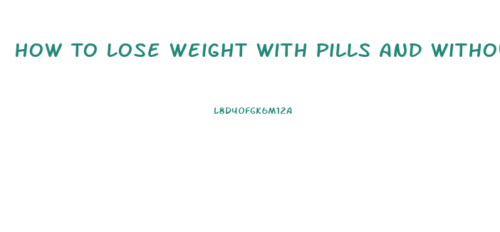 How To Lose Weight With Pills And Without Exercising