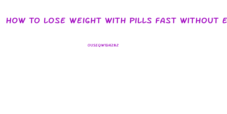 How To Lose Weight With Pills Fast Without Exercise