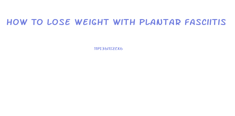 How To Lose Weight With Plantar Fasciitis