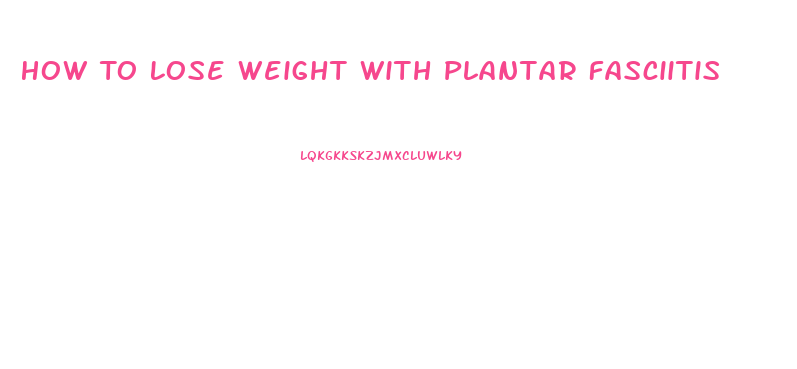 How To Lose Weight With Plantar Fasciitis