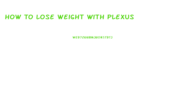 How To Lose Weight With Plexus