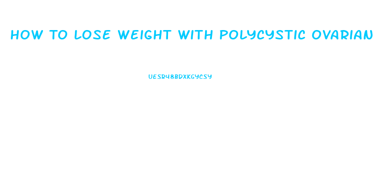 How To Lose Weight With Polycystic Ovarian Syndrome
