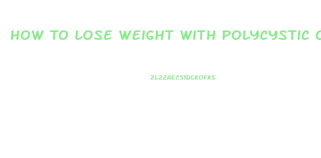 How To Lose Weight With Polycystic Ovary Syndrome