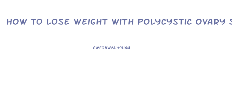 How To Lose Weight With Polycystic Ovary Syndrome