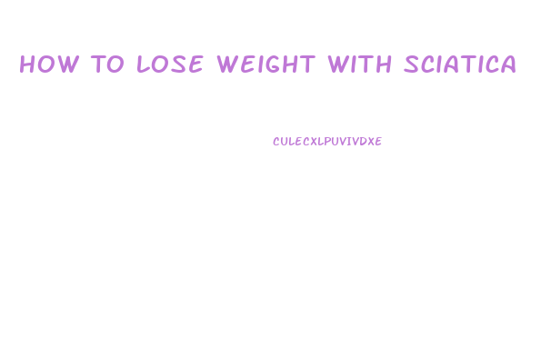 How To Lose Weight With Sciatica