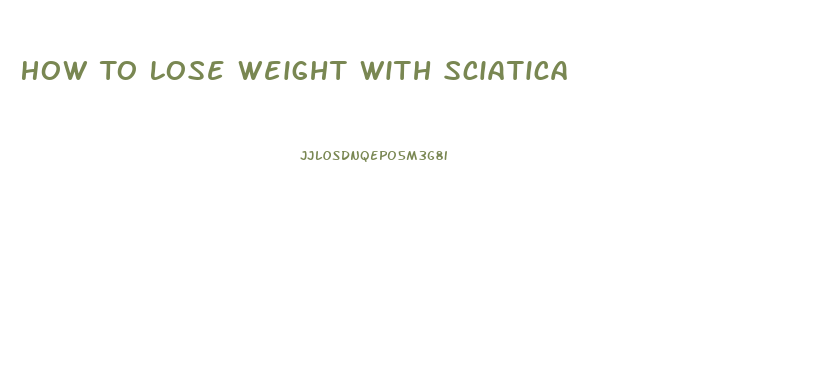 How To Lose Weight With Sciatica