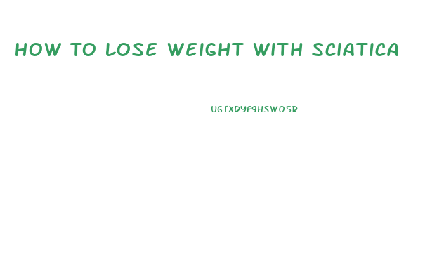 How To Lose Weight With Sciatica