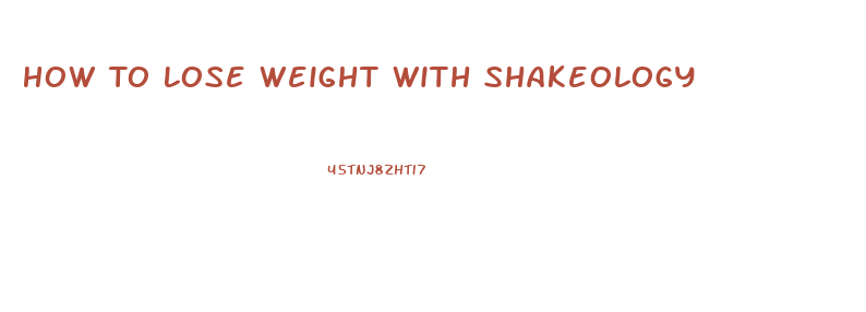 How To Lose Weight With Shakeology