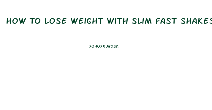 How To Lose Weight With Slim Fast Shakes