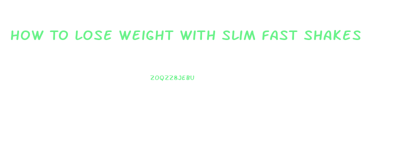 How To Lose Weight With Slim Fast Shakes