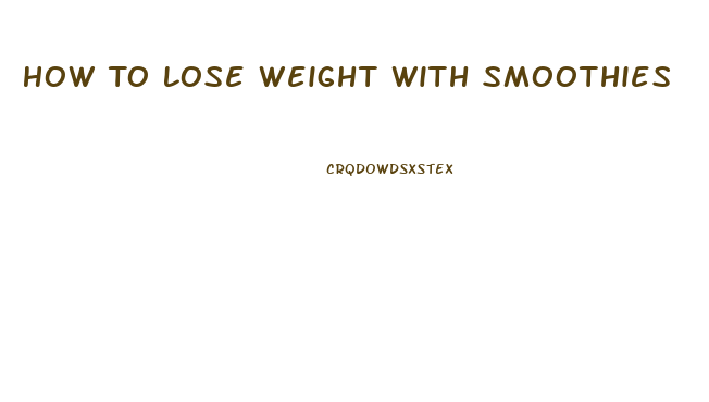 How To Lose Weight With Smoothies