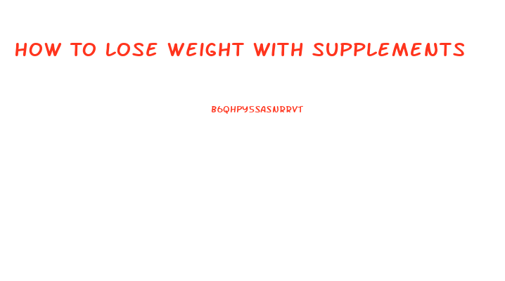 How To Lose Weight With Supplements