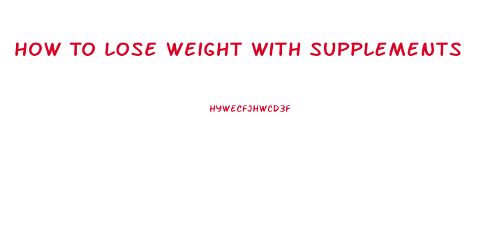 How To Lose Weight With Supplements