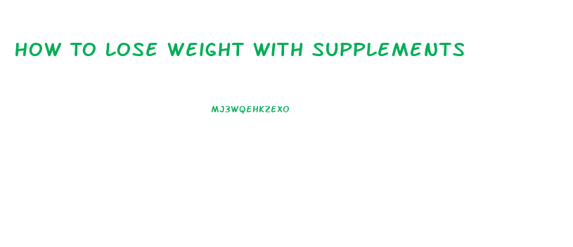 How To Lose Weight With Supplements