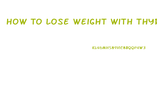 How To Lose Weight With Thyroid Disease