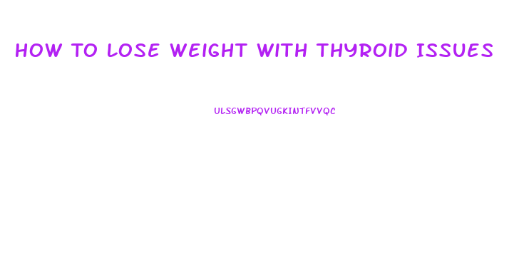 How To Lose Weight With Thyroid Issues