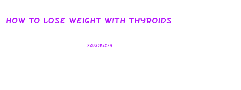 How To Lose Weight With Thyroids