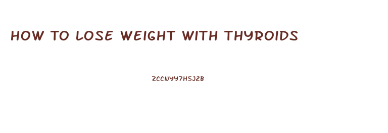 How To Lose Weight With Thyroids