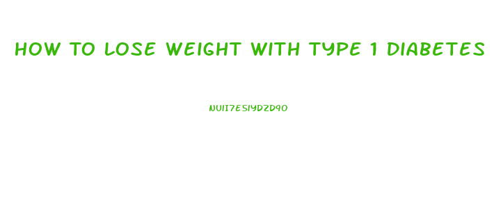 How To Lose Weight With Type 1 Diabetes