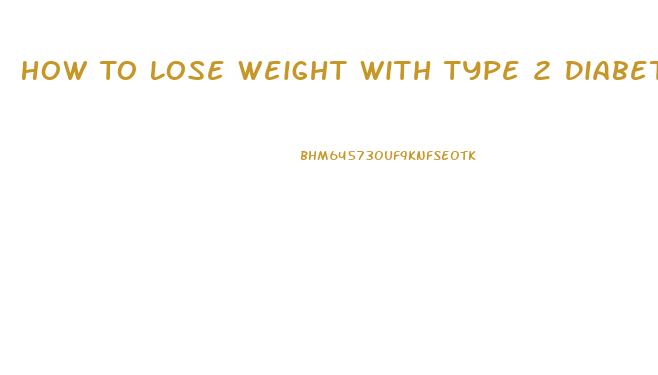 How To Lose Weight With Type 2 Diabetes