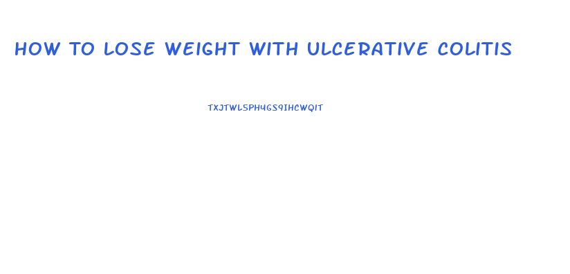 How To Lose Weight With Ulcerative Colitis