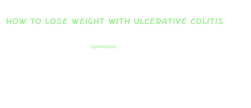 How To Lose Weight With Ulcerative Colitis