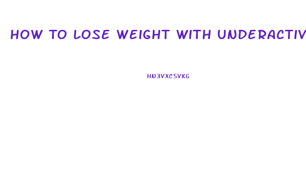 How To Lose Weight With Underactive Thyroid