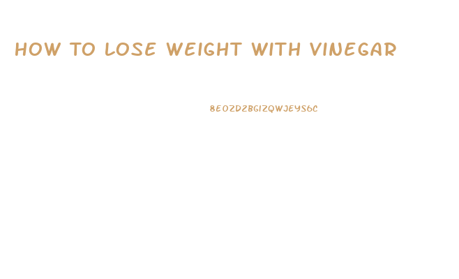 How To Lose Weight With Vinegar