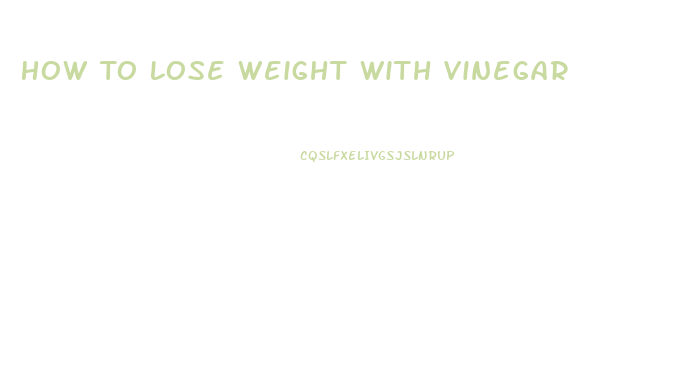 How To Lose Weight With Vinegar