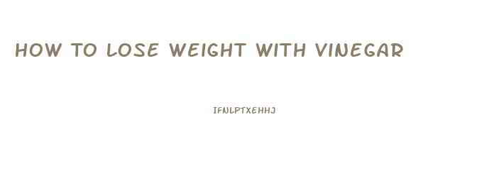 How To Lose Weight With Vinegar