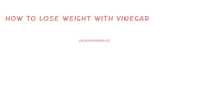 How To Lose Weight With Vinegar