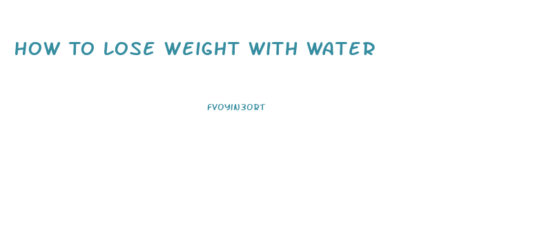 How To Lose Weight With Water