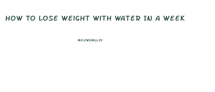 How To Lose Weight With Water In A Week