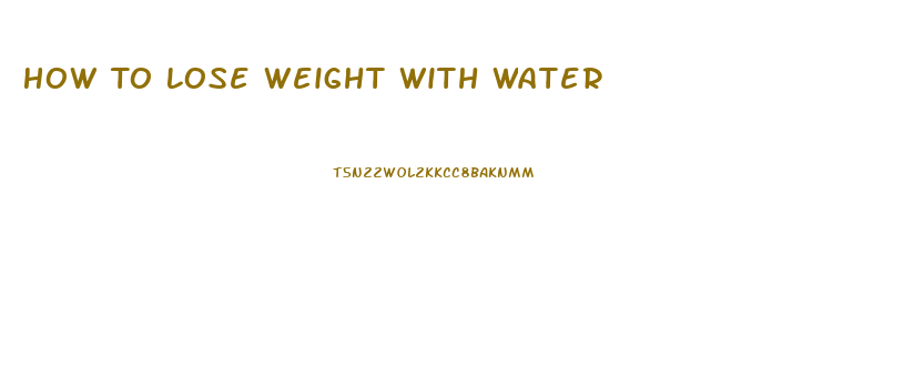 How To Lose Weight With Water