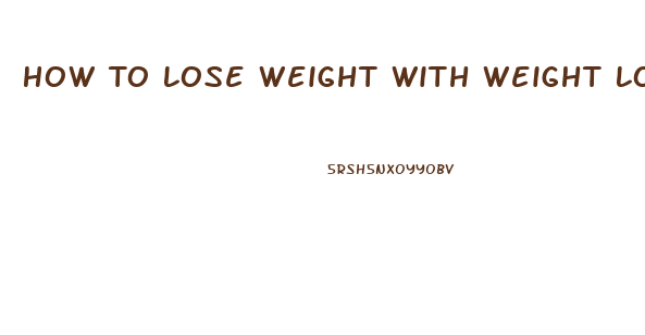 How To Lose Weight With Weight Loss Pills