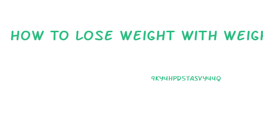 How To Lose Weight With Weight Training
