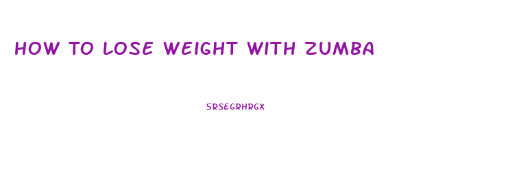 How To Lose Weight With Zumba