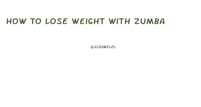 How To Lose Weight With Zumba