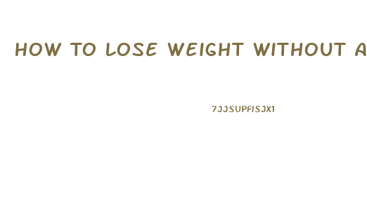 How To Lose Weight Without A Diet