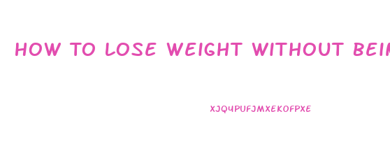 How To Lose Weight Without Being Hungry