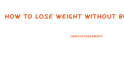 How To Lose Weight Without Building Muscle