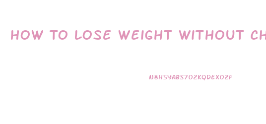 How To Lose Weight Without Changing Your Diet