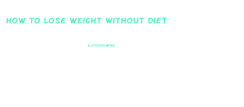 How To Lose Weight Without Diet