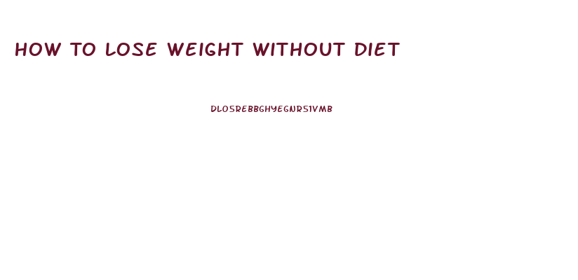 How To Lose Weight Without Diet