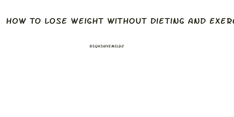 How To Lose Weight Without Dieting And Exercising